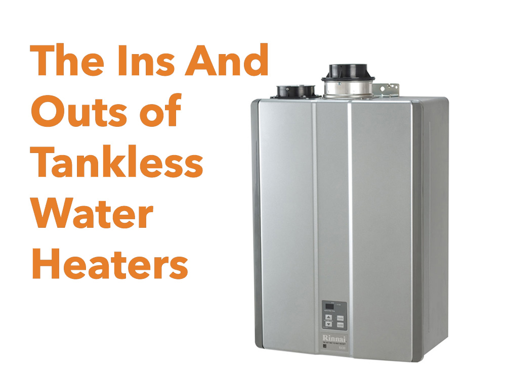 The Ins and Outs of Tankless Water Heaters